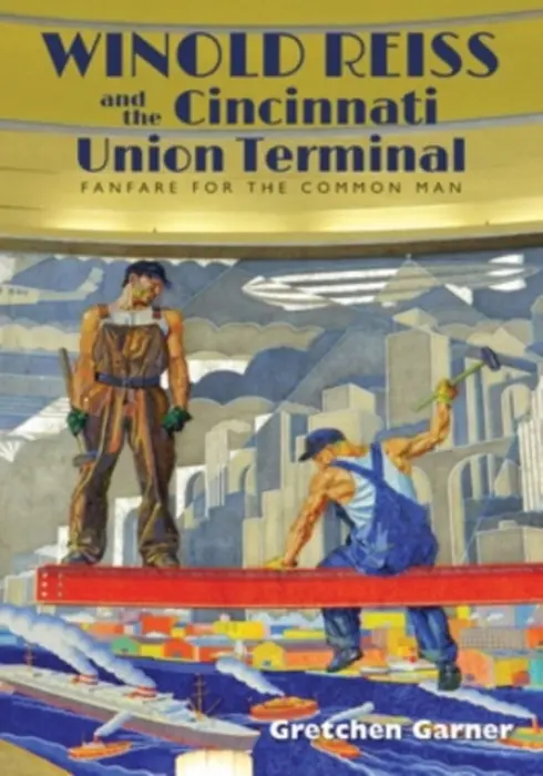 Winold Reiss and the Cincinnati Union Terminal - Garner, Gretchen