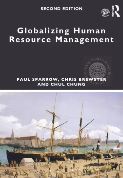 Globalizing Human Resource Management - Sparrow, Paul (Lancaster University, UK) a Brewster, Chris a Chung, Chul (University of Reading, UK)