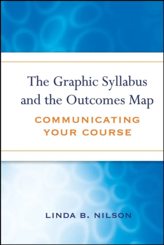 Graphic Syllabus and the Outcomes Map - Nilson, Linda B.