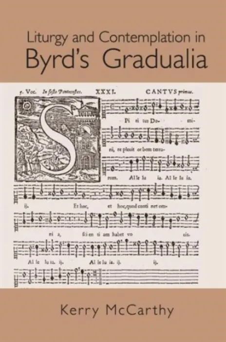 Liturgy and Contemplation in Byrd's Gradualia - McCarthy, Kerry (Kerry McCarthy, Duke University, USA)