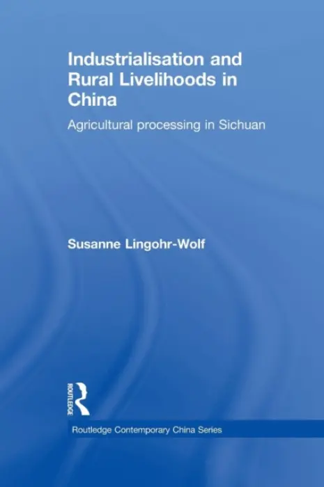 Industrialisation and Rural Livelihoods in China - Lingohr-Wolf, Susanne (School of Oriental and African Studies, UK)