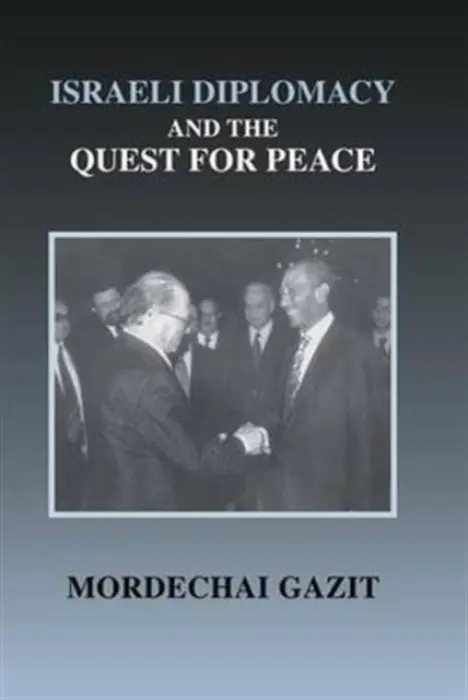 Israeli Diplomacy and the Quest for Peace - Gazit, Mordechai