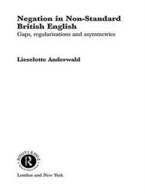 Negation in Non-Standard British English - Anderwald, Lieselotte