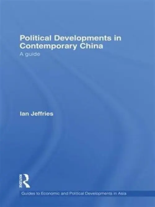 Political Developments in Contemporary China - Jeffries, Ian (Swansea University, UK)