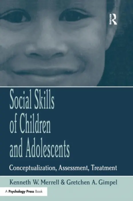 Social Skills of Children and Adolescents - Merrell, Kenneth W. a Gimpel, Gretchen
