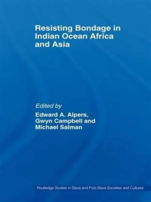 Resisting Bondage in Indian Ocean Africa and Asia