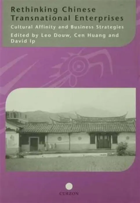Rethinking Chinese Transnational Enterprises - Douw, Leo a Huang, Cen a Ip, David
