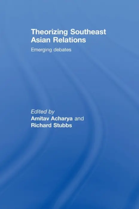 Theorizing Southeast Asian Relations