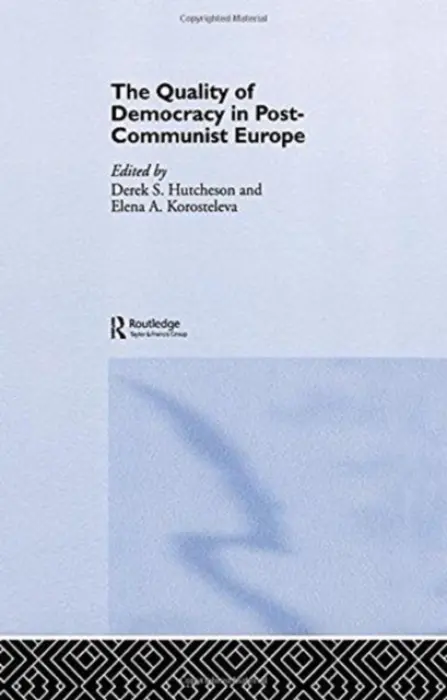 Quality of Democracy in Post-Communist Europe