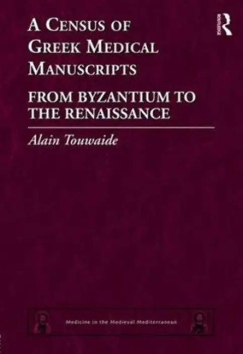 Census of Greek Medical Manuscripts - Touwaide, Alain