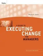 Guide to Executing Change for Managers - Davis, Wayne R.