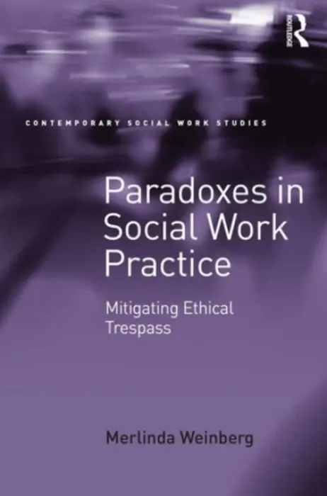 Paradoxes in Social Work Practice - Weinberg, Merlinda