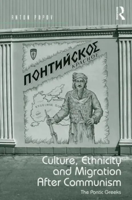 Culture, Ethnicity and Migration After Communism - Popov, Anton