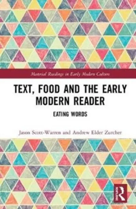 Text, Food and the Early Modern Reader - Scott-Warren, Jason a Zurcher, Andrew Elder