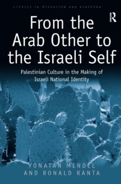 From the Arab Other to the Israeli Self - Mendel, Yonatan a Ranta, Ronald