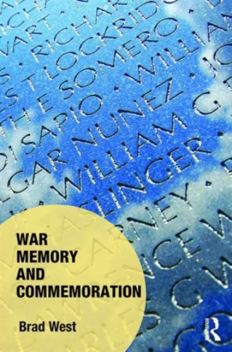 War Memory and Commemoration - West, Brad