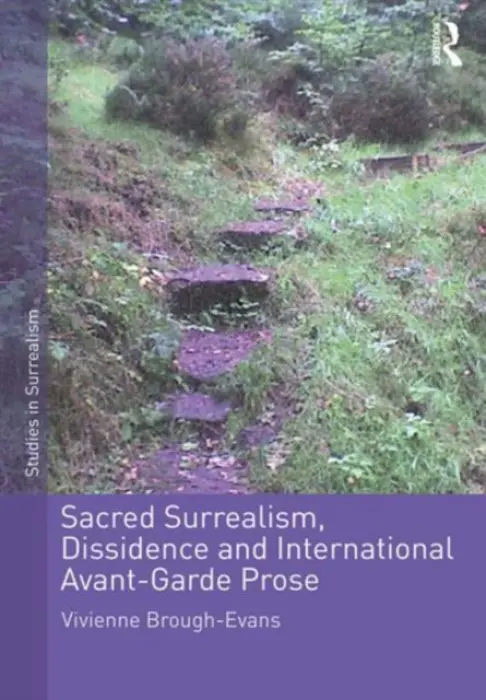 Sacred Surrealism, Dissidence and International Avant-Garde Prose - Brough-Evans, Vivienne