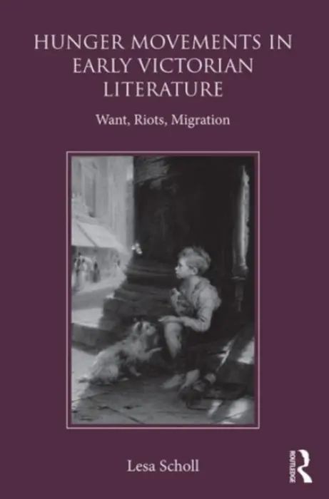Hunger Movements in Early Victorian Literature - Scholl, Lesa