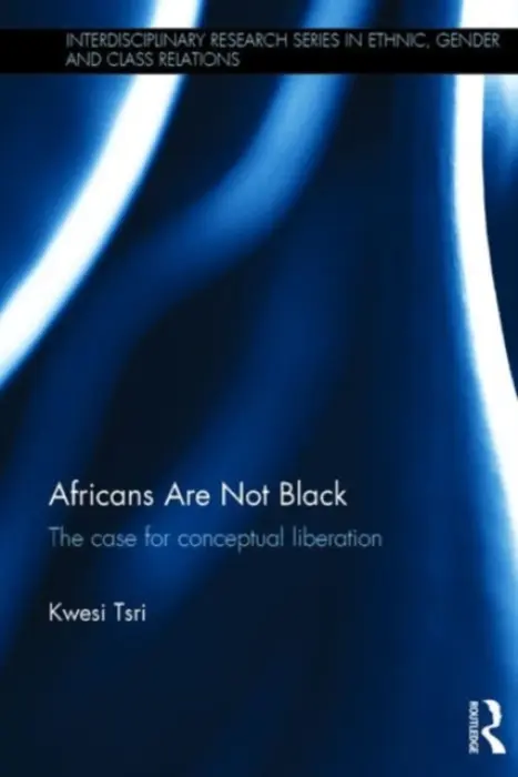 Africans Are Not Black - Tsri, Kwesi