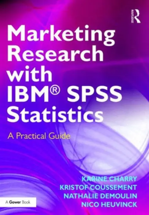 Marketing Research with IBM® SPSS Statistics - Charry, Karine a Coussement, Kristof a Demoulin, Nathalie a Heuvinck, Nico