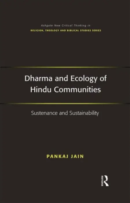 Dharma and Ecology of Hindu Communities - Jain, Pankaj
