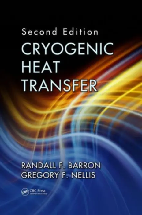 Cryogenic Heat Transfer - Barron, Randall F. (Louisiana Tech University, Ruston, USA) a Nellis, Gregory F. (University of Wisconsin Madison, USA)