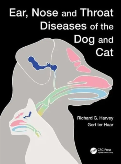 Ear, Nose and Throat Diseases of the Dog and Cat - Harvey, Richard a ter Haar, Gert (Royal Veterinary College, UK)