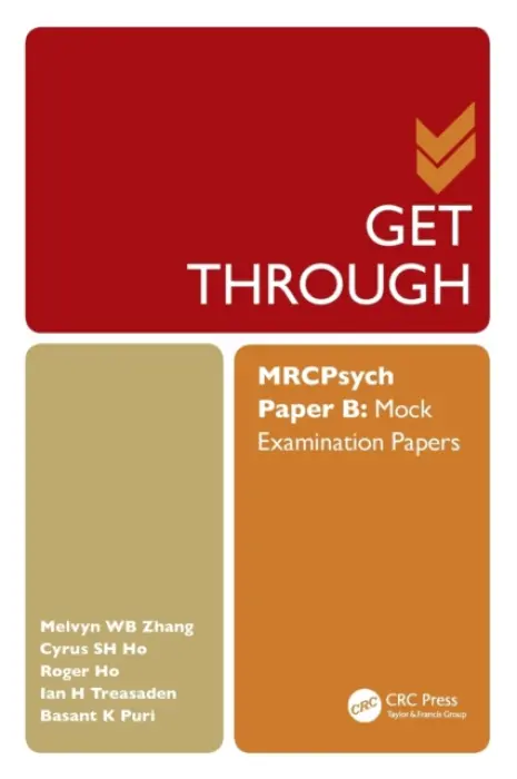 Get Through MRCPsych Paper B - Zhang, Melvyn (National HealthCare Group, Singapore) a Ho, Cyrus (National University Health System, National University of Singapore) a Ho, Roger (Singapore) a Treasaden, Ian (West London Mental Health NHS Trust, Southall, UK) a Puri, Basant (Hammersmith Hospita