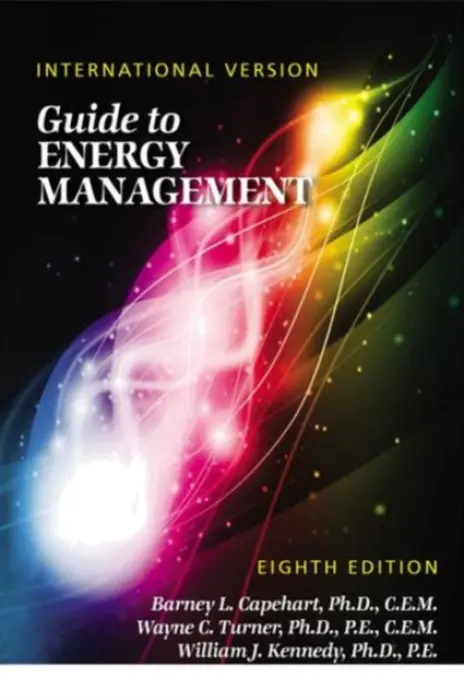 Guide to Energy Management, Eighth Edition - International Version - Capehart, Barney L., Ph.D., CEM (University of Florida, Gainesville, USA) a Kennedy, William J., Ph.D., PE a Turner, Wayne C., Ph.D., PE, CEM (Professor Emeritus, Oklahoma State University, Stillwater, USA)