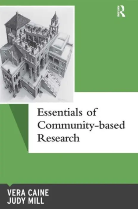 Essentials of Community-based Research - Caine, Vera (University of Alberta, Canada) a Mill, Judy (University of Alberta, Canada)