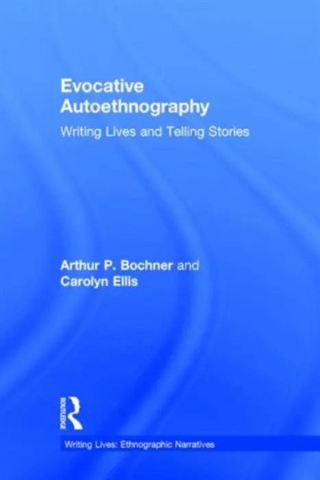 Evocative Autoethnography - Bochner, Arthur (University of South Florida) a Ellis, Carolyn