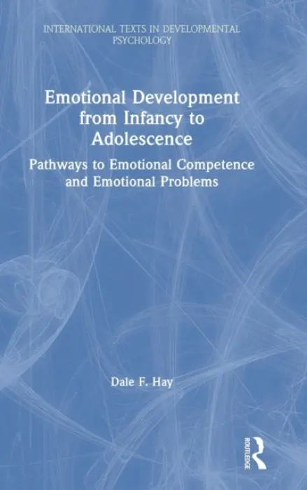 Emotional Development from Infancy to Adolescence - Hay, Dale F. (Professor of Psychology, Cardiff University)