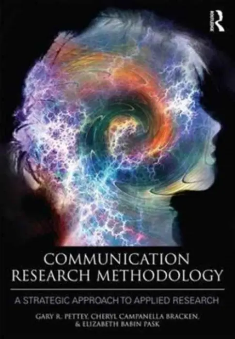 Communication Research Methodology - Pettey, Gary (Cleveland State University, USA) a Bracken, Cheryl Campanella (Cleveland State University, USA) a Pask, Elizabeth B. (Cleveland State University, USA)