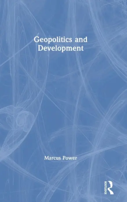 Geopolitics and Development - Power, Marcus