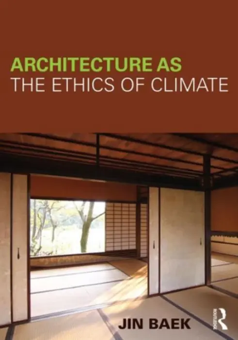 Architecture as the Ethics of Climate - Baek, Jin (Seoul National University, South Korea)