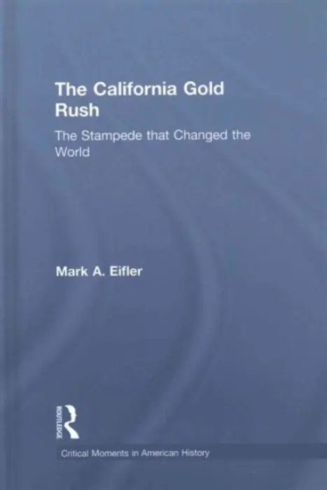 California Gold Rush - Eifler, Mark A.