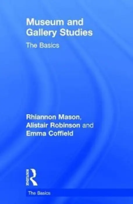 Museum and Gallery Studies - Mason, Rhiannon (Newcastle University, UK) a Robinson, Alistair (Northern Gallery for Contemporary Art, UK) a Coffield, Emma (SE917896-NFA Statement bounced but we do have bank details on SAP and set to electronic Payment. Requested up to date mailing address