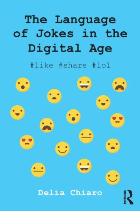 Language of Jokes in the Digital Age - Chiaro, Delia (University of Bologna, Italy)