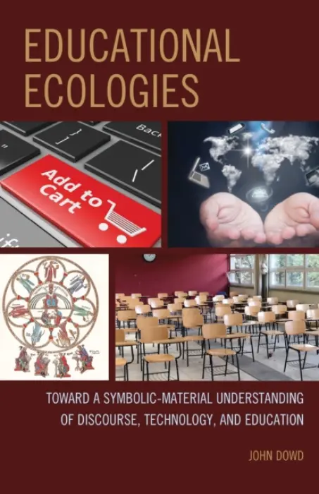 Educational Ecologies - Dowd, John