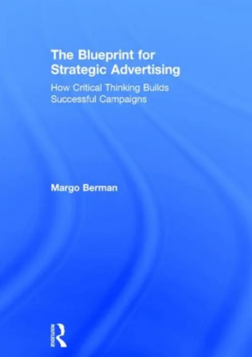 Blueprint for Strategic Advertising - Berman, Margo (Florida International University, USA)