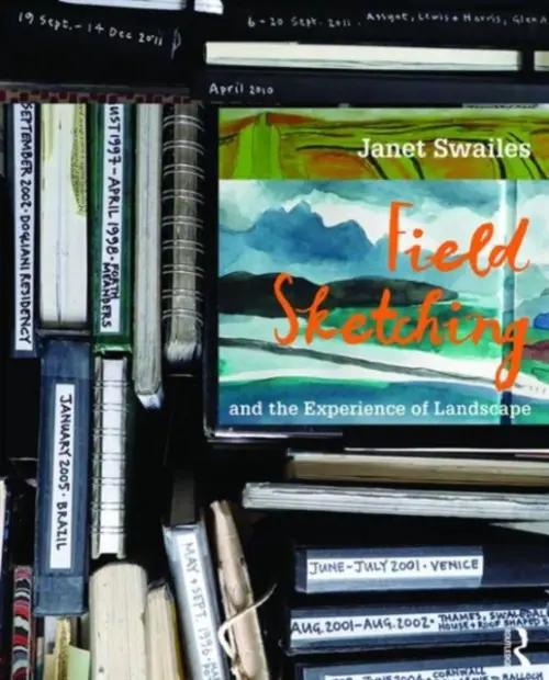 Field Sketching and the Experience of Landscape - Swailes, Janet (Landscape Architect, Dumfries and Galloway Council, UK)