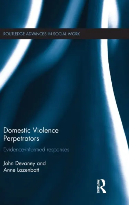 Domestic Violence Perpetrators - Devaney, John (Queen's University Belfast, UK) a Lazenbatt, Anne (Queen's University Belfast, UK)
