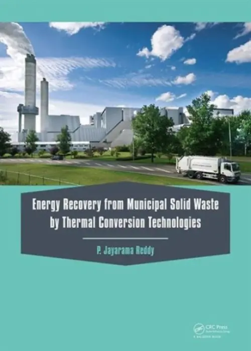 Energy Recovery from Municipal Solid Waste by Thermal Conversion Technologies - Reddy, P. Jayarama