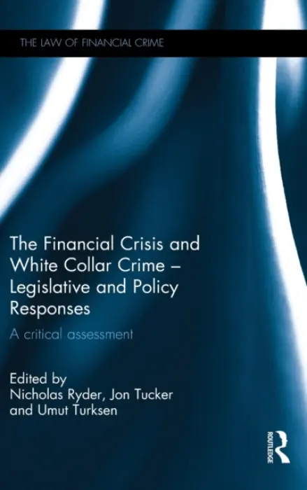 Financial Crisis and White Collar Crime - Legislative and Policy Responses