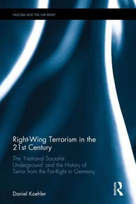 Right-Wing Terrorism in the 21st Century - Koehler, Daniel (GIRDS, Germany)