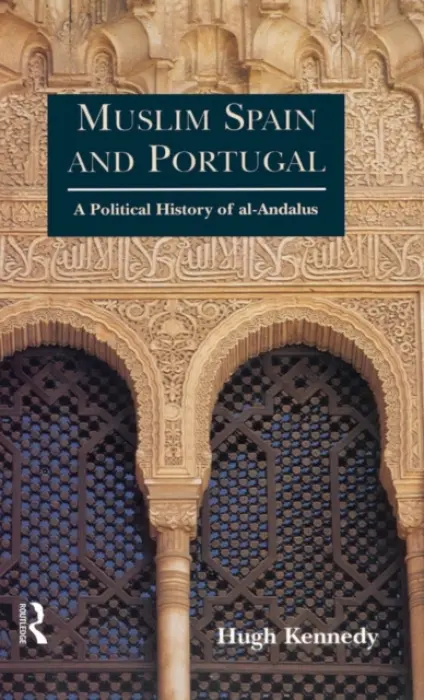 Muslim Spain and Portugal - Kennedy, Hugh (SOAS, UK)