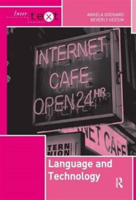 Language and Technology - Goddard, Angela (formerly at York St John University, UK) a Geesin, Beverly (York St. John University, UK)