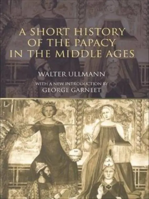 Short History of the Papacy in the Middle Ages - Ullmann, Walter