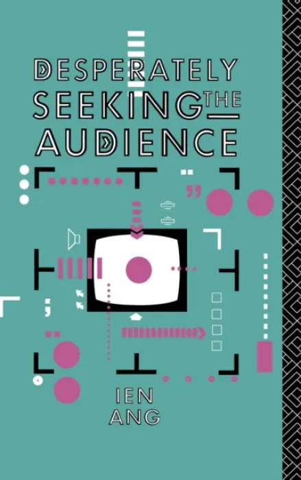 Desperately Seeking the Audience - Ang, Ien