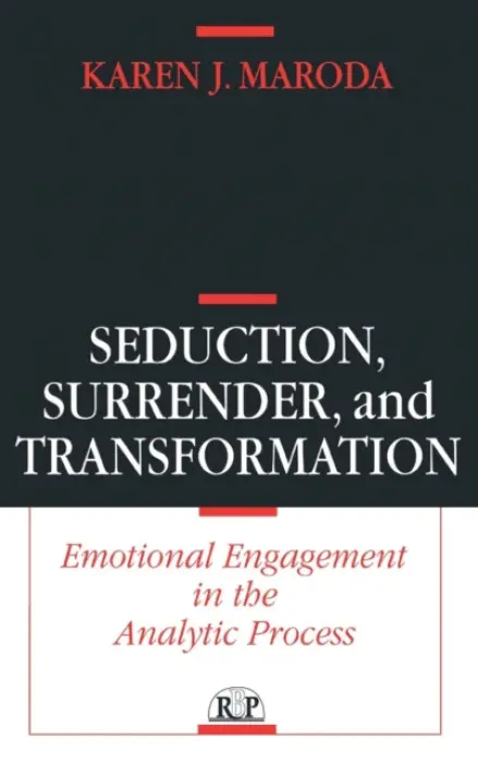 Seduction, Surrender, and Transformation - Maroda, Karen J.